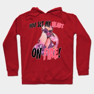 You Set my Heart on Fire! Hoodie